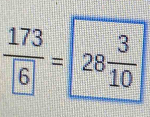 frac 173boxed 6=28 3/10 