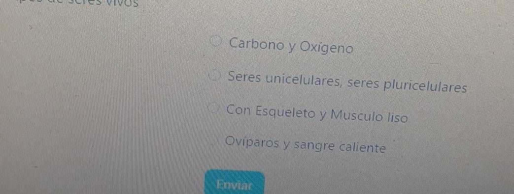 Carbono y Oxígeno
Seres unicelulares, seres pluricelulares
Con Esqueleto y Musculo liso
Oviparos y sangre caliente
Enviar