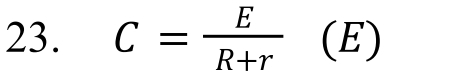 C= E/R+r (E)