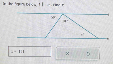 In the figure below, l||m , Find x.
x=151
× 5