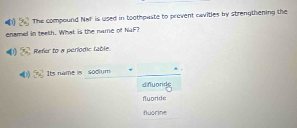 Solved: The compound NaF is used in toothpaste to prevent cavities by ...