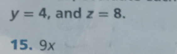 y=4 , and z=8.
15. 9x