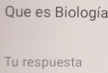 Que es Biología 
Tu respuesta