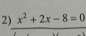 x^2+2x-8=0