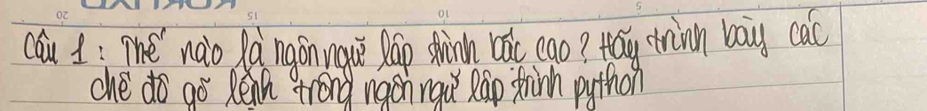 cau 1: The nao Mà naonnqu Rap hinn bàc eao? Háy trinn bog cac 
che do go Renh trong nachnou Rap tninh python