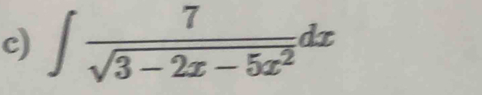 ∈t  7/sqrt(3-2x-5x^2) dx