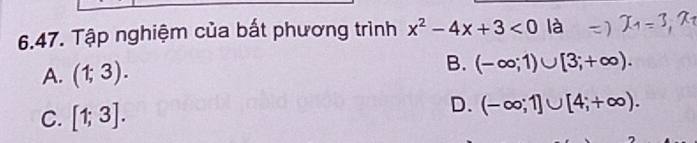 Tập nghiệm của bất phương trình x^2-4x+3<0</tex> là
A. (1;3). B. (-∈fty ;1)∪ [3;+∈fty ).
C. [1;3].
D. (-∈fty ;1]∪ [4;+∈fty ).