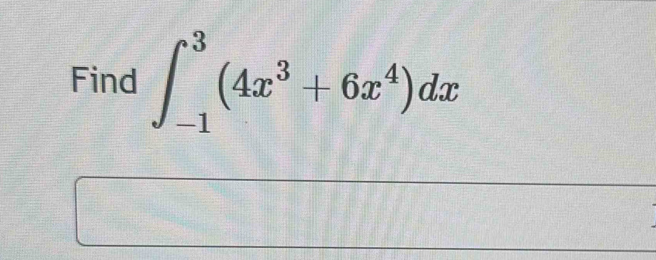 Find ∈t _(-1)^3(4x^3+6x^4)dx