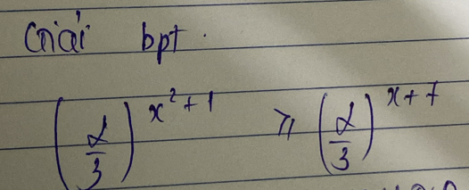 cniai bpt
( alpha /3 )^x^2+1≥slant ( alpha /3 )^x+7