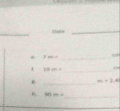 Date_ 
e. 7m= _ 
can
19m= _ 
er 

_
m=2.4
h 90m= _