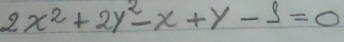 2x^2+2y^2-x+y-1=0