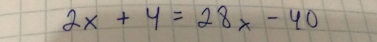 2x+y=28x-40