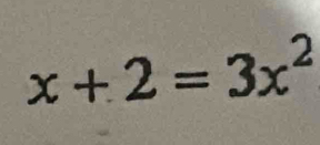 x+2=3x^2