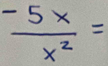  (-5x)/x^2 =