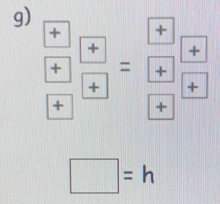 + 
+ = 
+ 
+ 
+ = + 
+ 
+ 
+ 
+
□ =h