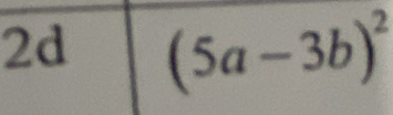 2d (5a-3b)^2