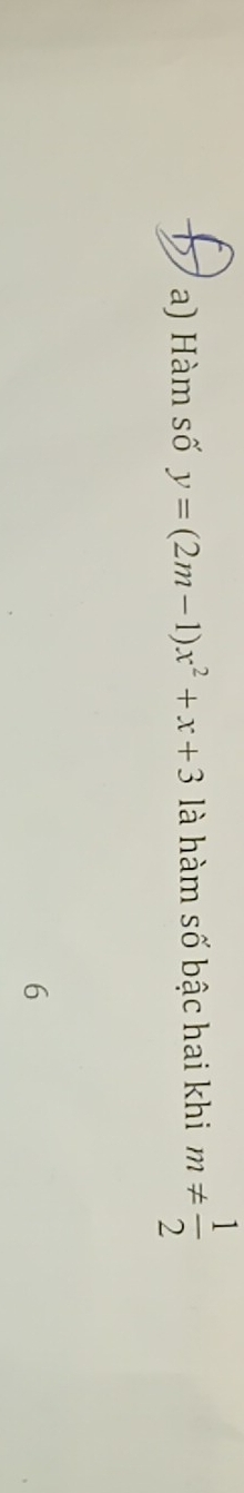 Hàm số y=(2m-1)x^2+x+3 là hàm số bậc hai khi m!=  1/2 
6