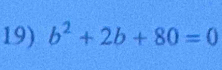 b^2+2b+80=0