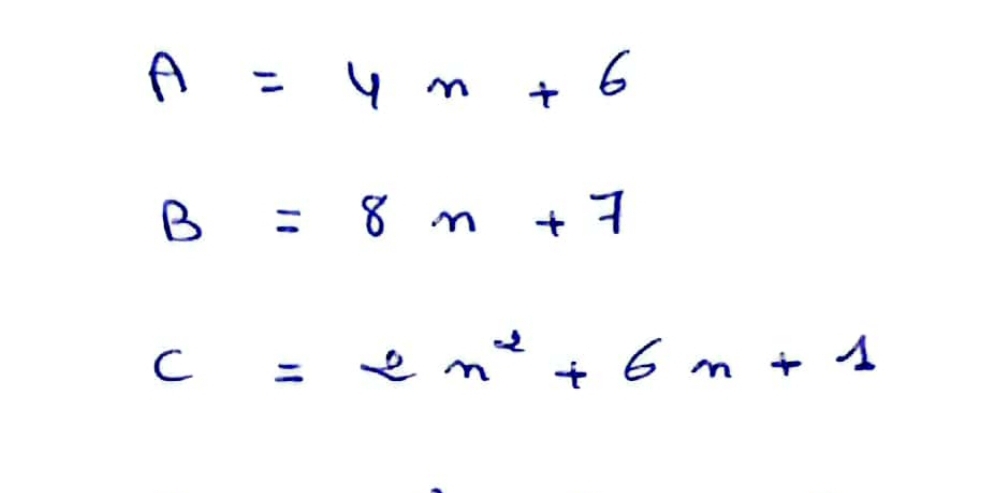 A=4n+6
B=8n+7
c=2n^2+6n+1