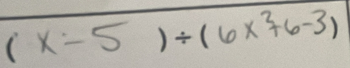 (x- , )/ (6*^2+6-3)