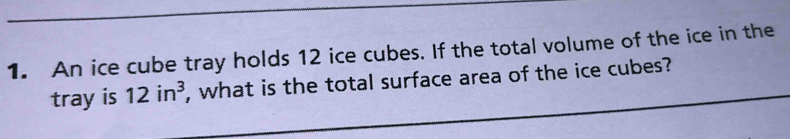 Solved: An ice cube tray holds 12 ice cubes. If the total volume of the ...