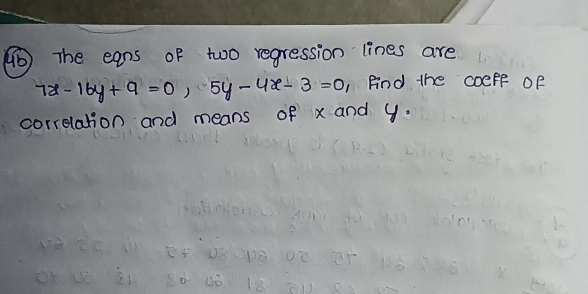 Solved: () The eans of two regression lines are 7x-16y+9=0, 5y-4x-3=0 ...