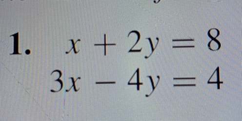 x+2y=8
3x-4y=4