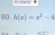 Answer 
80. h(x)=x^2-4
sqrt[3](4)