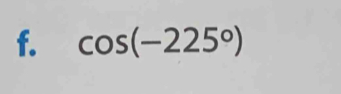 cos (-225°)