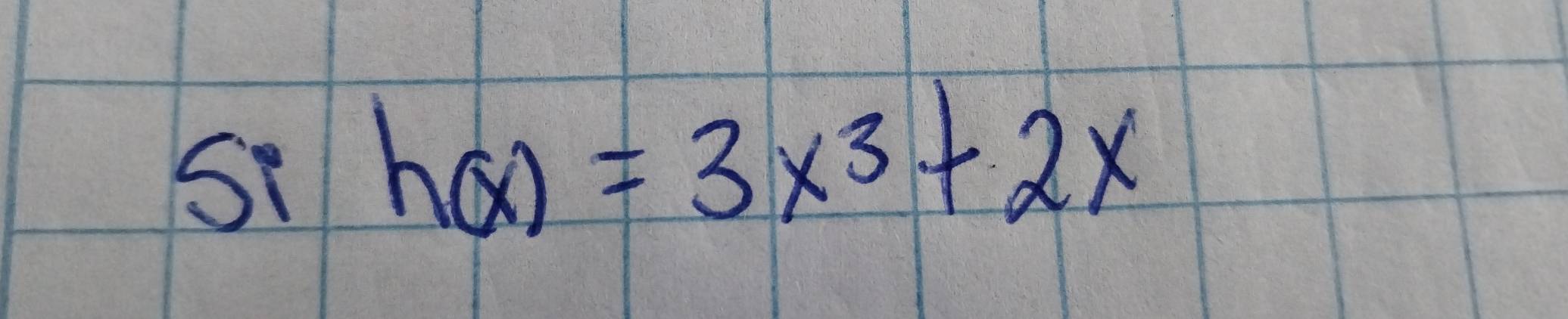 S1 h(x)=3x^3+2x