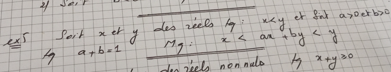 Joir
exs Poit ner y des zeel A: x er 8rt a>0 erby
x
A a+b=1
Mg: 
den reel non nalo B x+y≥slant 0