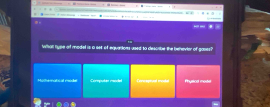 What type of model is a set of equations used to describe the behavior of gases?
Mathematical model Computer model Conceptual model Physical model