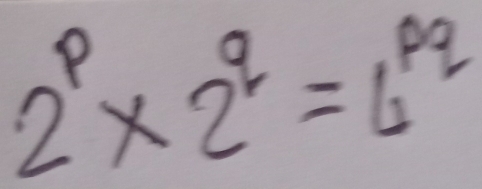 2^p* 2^q=4^(pq)