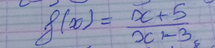 f(x)= (x+5)/x-3  S