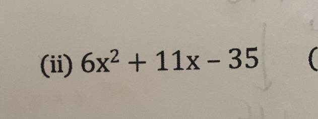 (ii) 6x^2+11x-35 