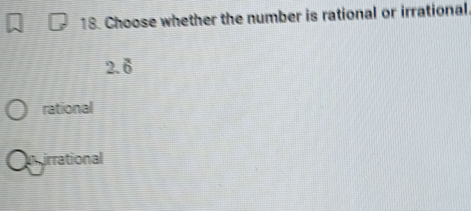 Choose whether the number is rational or irrational.
2.overline 
rational
irrational