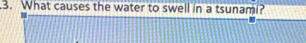 What causes the water to swell in a tsunami?