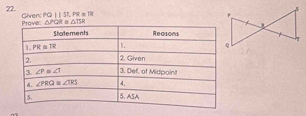 Given: PQ||ST,PR≌ TR
△ PQR≌ △ TSR