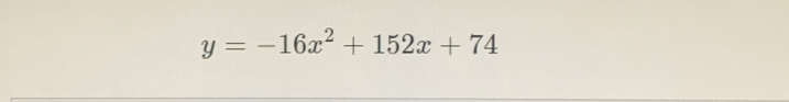 y=-16x^2+152x+74