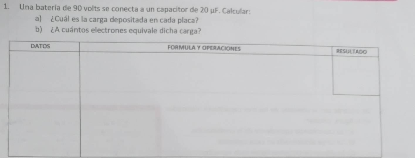 Una batería de 90 volts se conecta a un capacitor de 20 μF. Calcular: 
a) ¿Cuál es la carga depositada en cada placa? 
b) ¿A cuántos electrones equivale dicha carga?