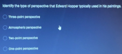 Solved: Identify the type of perspective that Edward Hopper typically ...