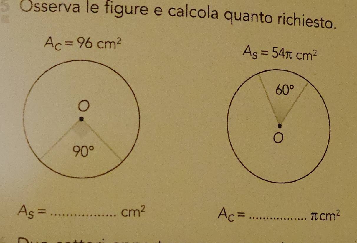 Osserva le figure e calcola quanto richiesto.
A_c=96cm^2
A_s=54π cm^2
A_s= _... cm^2
A_C= _
π cm^2