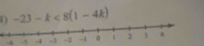 -23-k<8(1-4k)
-6. -5