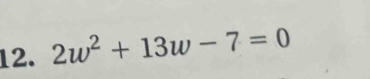 2w^2+13w-7=0