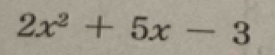 2x^2+5x-3