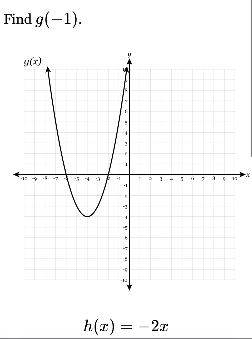 Find g(-1).
x
h(x)=-2x