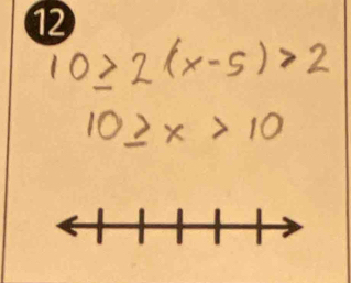 10≥ 2(x-5)>2
10≥ x>10