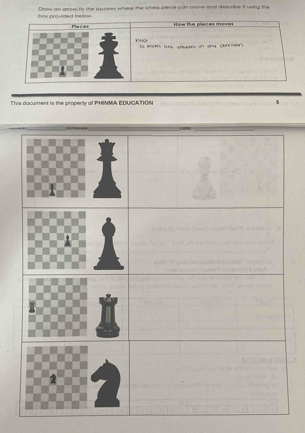 Draw an arrow to the squares where the chess piece can move and describe it using the 
box provided below. 
This document is the property of PHINMA EDUCATION 5