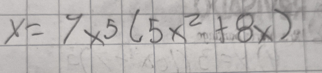 x=yx^5(5x^2+8x)