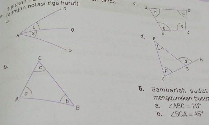 tanda C.
a.
b. 
5. Gambarlah sudut
menggunakan busur
a. ∠ ABC=20°
b. ∠ BCA=45°